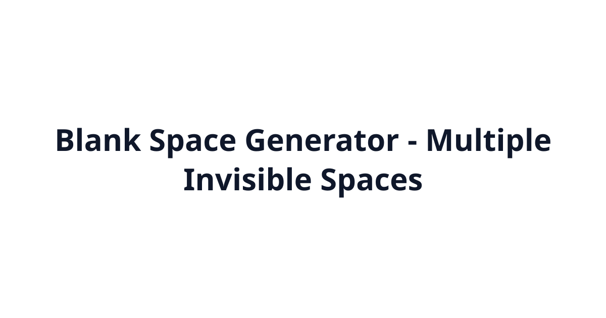 Blank Space Generator (ㅤ) - Multiple Invisible Spaces
