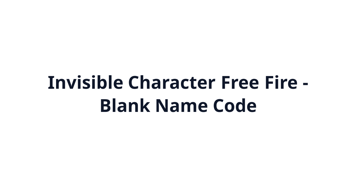 Invisible Character Free Fire (ㅤ) - Blank Name Code