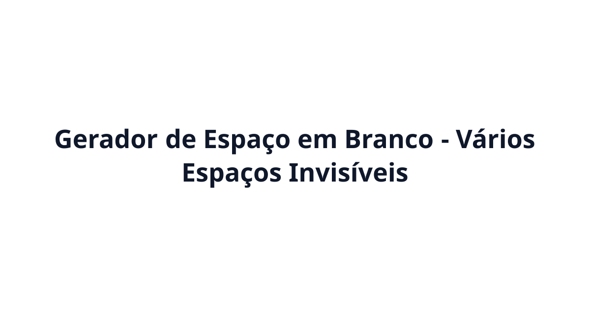 Gerador de Espaço em Branco (ㅤ) - Vários Espaços Invisíveis